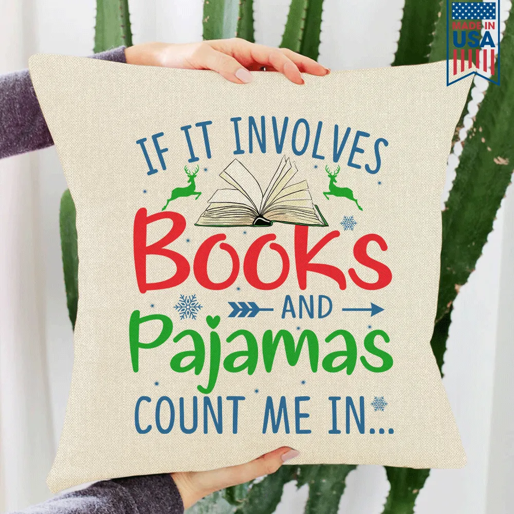 If It Involves Books And Pajamas Count Me In Book Lovers Gift PIL263